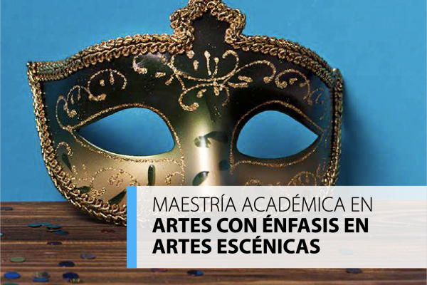 maestría académica en artes con énfasis en artes escénicas